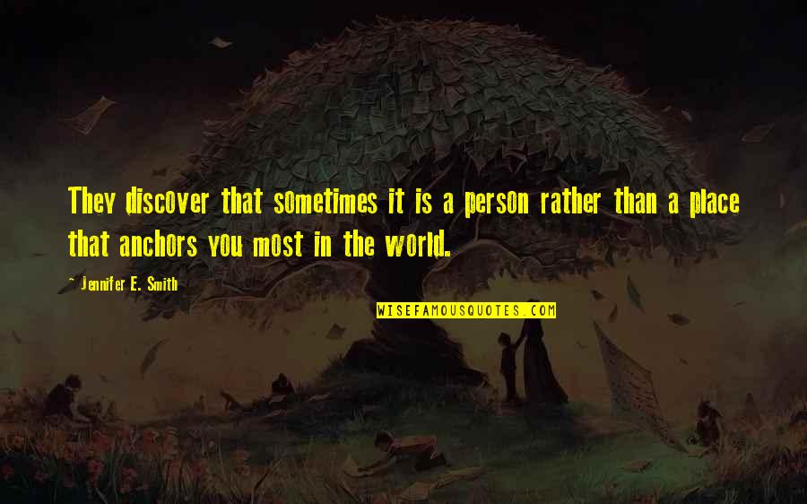 Act Like Lady Quotes By Jennifer E. Smith: They discover that sometimes it is a person Act Like Lady Quotes By Jennifer E. Smith: They discover that sometimes it is a person