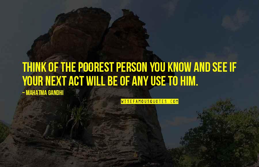 Act Of Will Quotes By Mahatma Gandhi: Think of the poorest person you know and