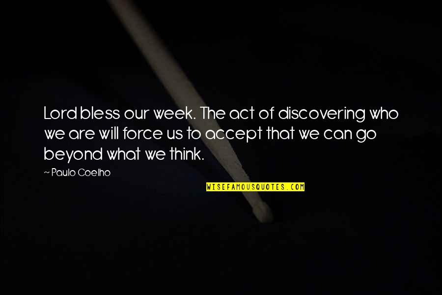 Act Of Will Quotes By Paulo Coelho: Lord bless our week. The act of discovering