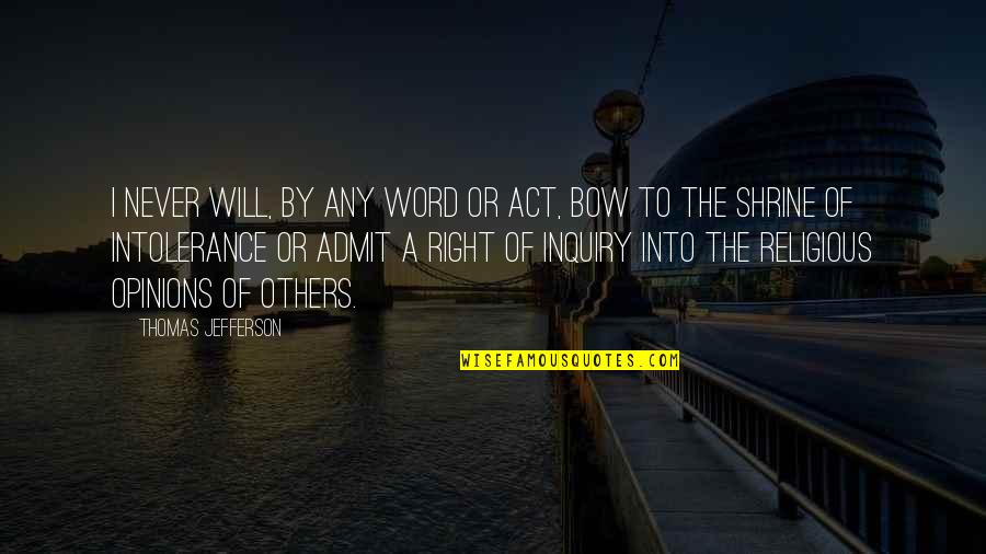 Act Of Will Quotes By Thomas Jefferson: I never will, by any word or act,