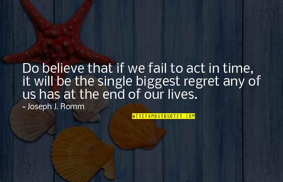 Act Single Quotes By Joseph J. Romm: Do believe that if we fail to act