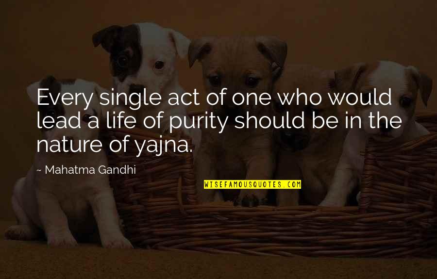 Act Single Quotes By Mahatma Gandhi: Every single act of one who would lead