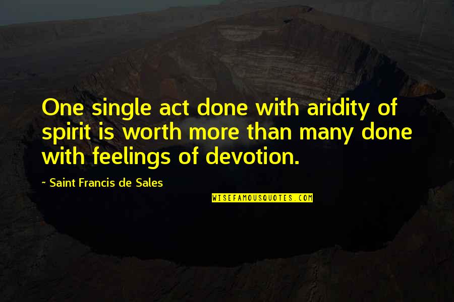 Act Single Quotes By Saint Francis De Sales: One single act done with aridity of spirit