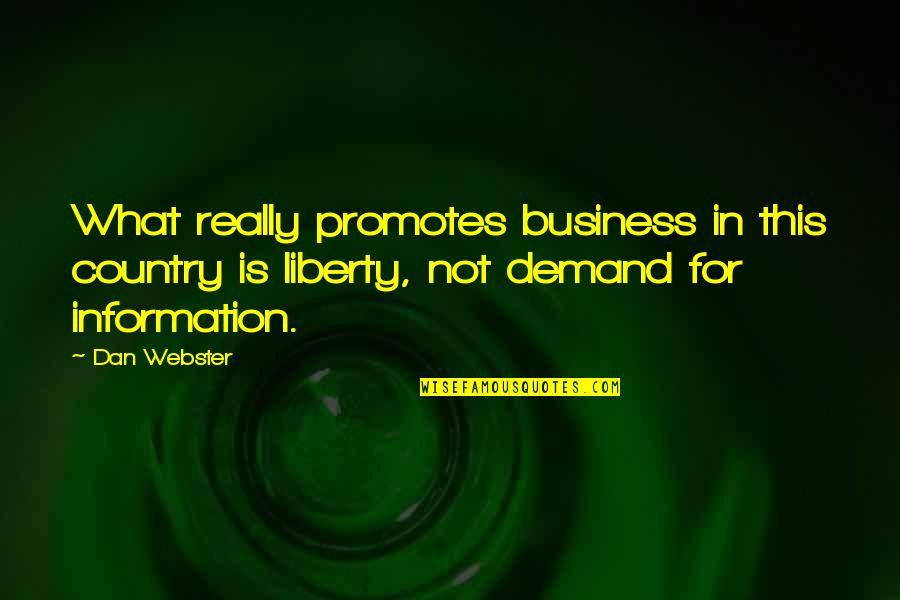 Act That Ended Quotes By Dan Webster: What really promotes business in this country is