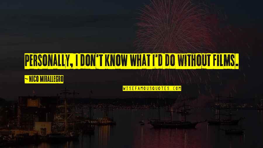 Act360 Quotes By Nico Mirallegro: Personally, I don't know what I'd do without Act360 Quotes By Nico Mirallegro: Personally, I don't know what I'd do without