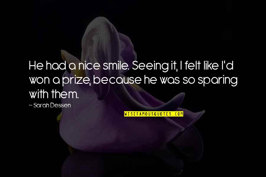 Act360 Quotes By Sarah Dessen: He had a nice smile. Seeing it, I Act360 Quotes By Sarah Dessen: He had a nice smile. Seeing it, I