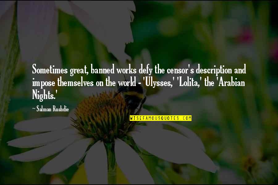 Act3live Quotes By Salman Rushdie: Sometimes great, banned works defy the censor's description