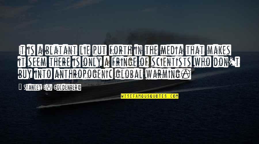 Act500 Quotes By Stanley B. Goldenberg: It is a blatant lie put forth in
