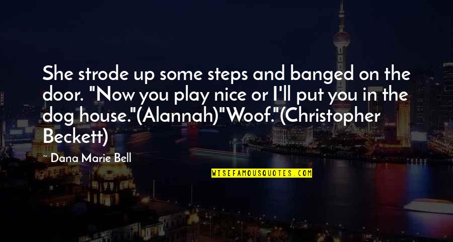 Actantial Model Quotes By Dana Marie Bell: She strode up some steps and banged on