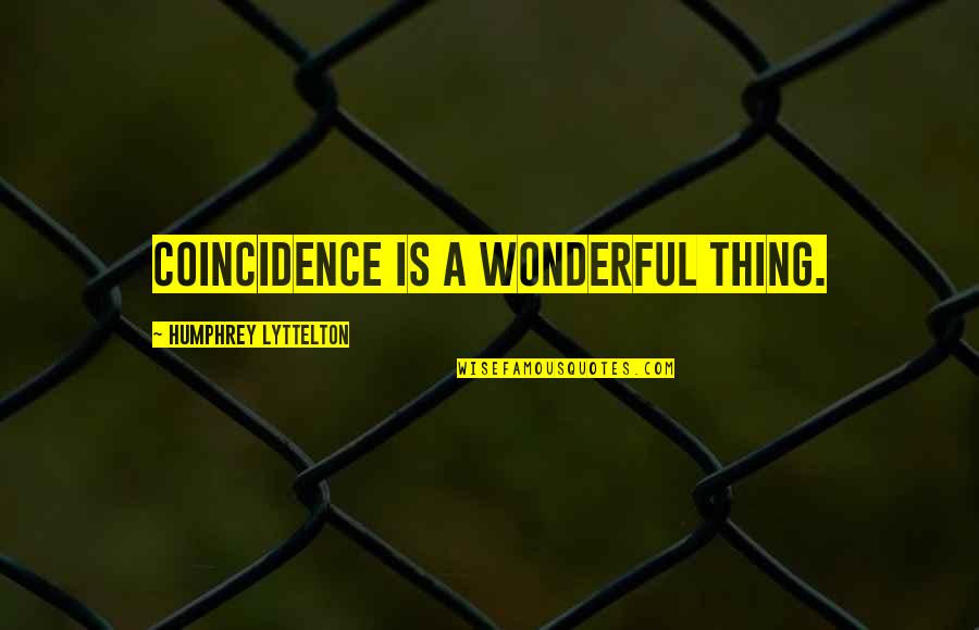 Actas De Defuncion Quotes By Humphrey Lyttelton: Coincidence is a wonderful thing.