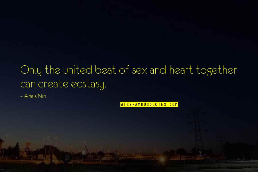 Acted Cheekily Crossword Quotes By Anais Nin: Only the united beat of sex and heart