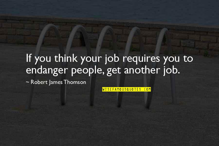 Acted Cheekily In Quotes By Robert James Thomson: If you think your job requires you to