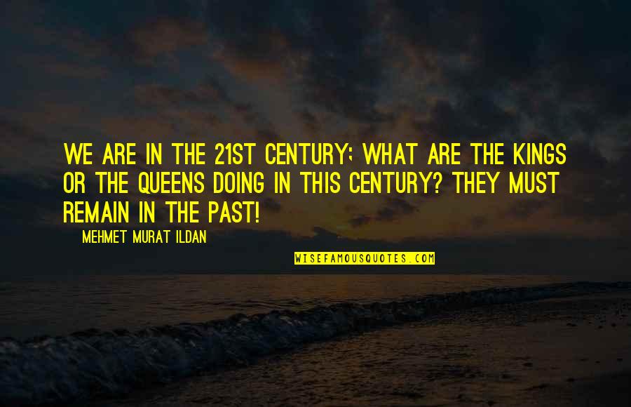 Actest Quotes By Mehmet Murat Ildan: We are in the 21st century; what are