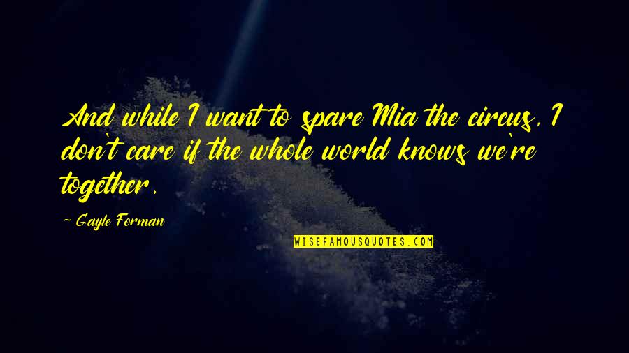 Acteur James Quotes By Gayle Forman: And while I want to spare Mia the