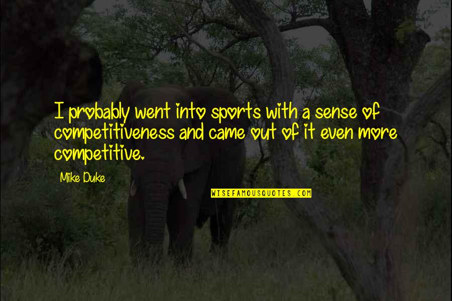 Acteur James Quotes By Mike Duke: I probably went into sports with a sense