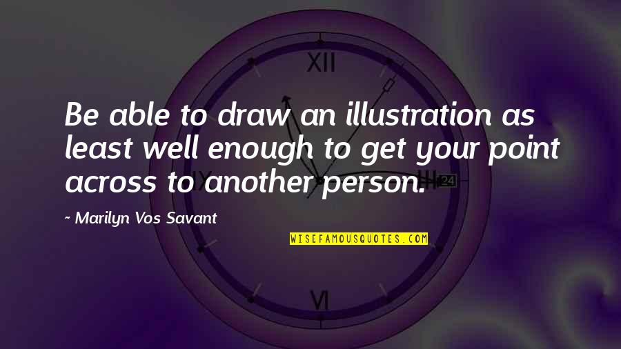 Actew Water Quotes By Marilyn Vos Savant: Be able to draw an illustration as least