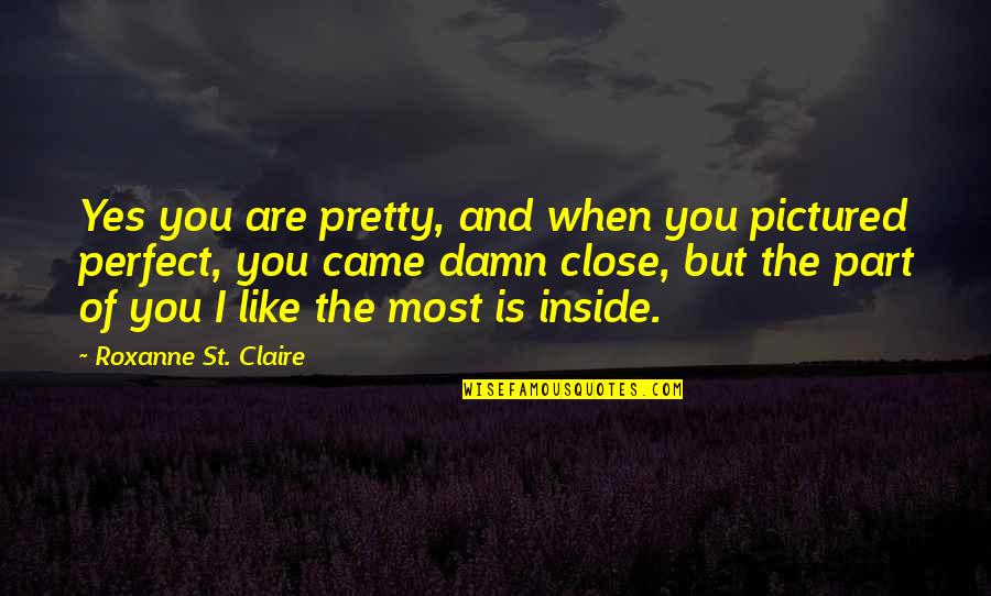 Acting Brand New Quotes By Roxanne St. Claire: Yes you are pretty, and when you pictured