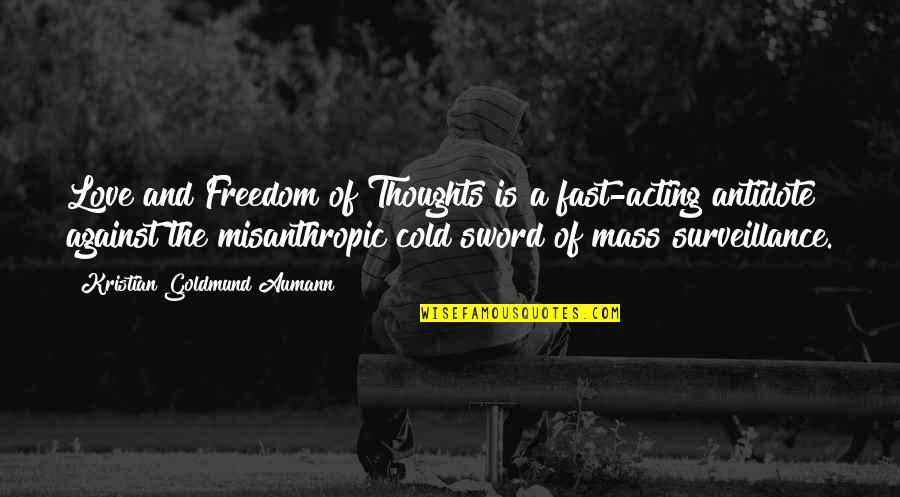 Acting Cold Quotes By Kristian Goldmund Aumann: Love and Freedom of Thoughts is a fast-acting Acting Cold Quotes By Kristian Goldmund Aumann: Love and Freedom of Thoughts is a fast-acting