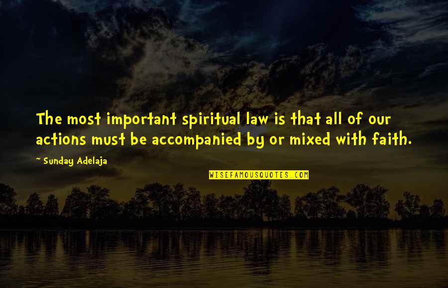 Acting Funny Quotes By Sunday Adelaja: The most important spiritual law is that all