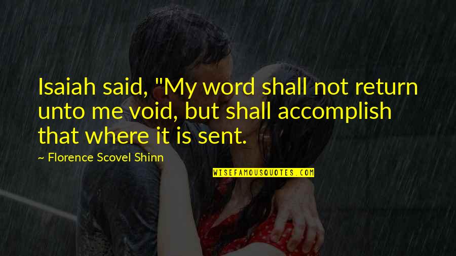 Acting Grown Quotes By Florence Scovel Shinn: Isaiah said, "My word shall not return unto