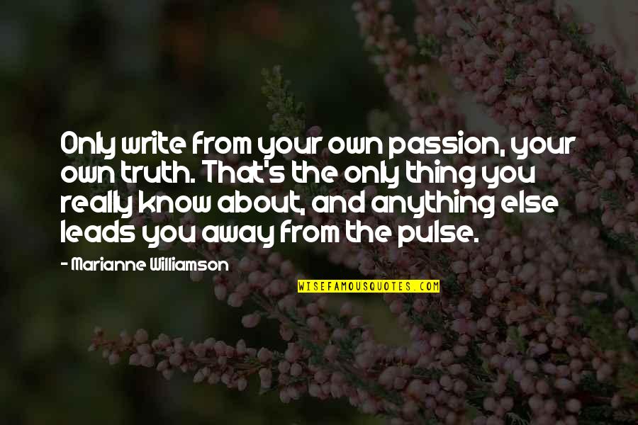 Acting Improvisation Quotes By Marianne Williamson: Only write from your own passion, your own