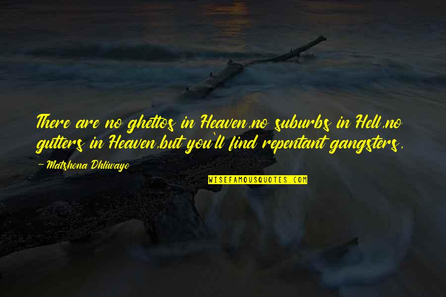 Acting Indifferent Quotes By Matshona Dhliwayo: There are no ghettos in Heaven,no suburbs in