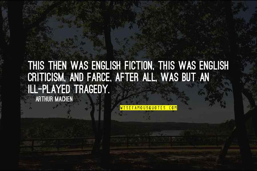 Acting Like A Boy Quotes By Arthur Machen: This then was English fiction, this was English