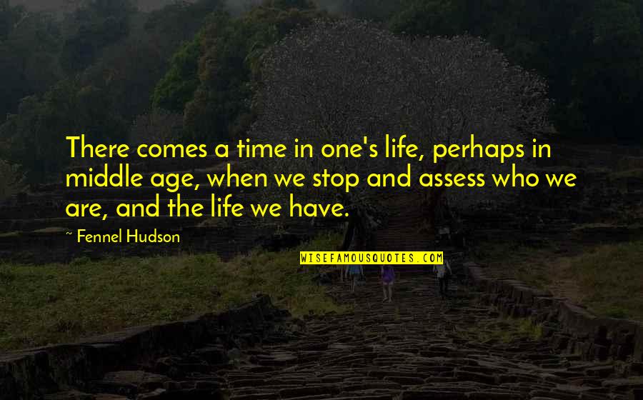 Acting Like The Victim Quotes By Fennel Hudson: There comes a time in one's life, perhaps