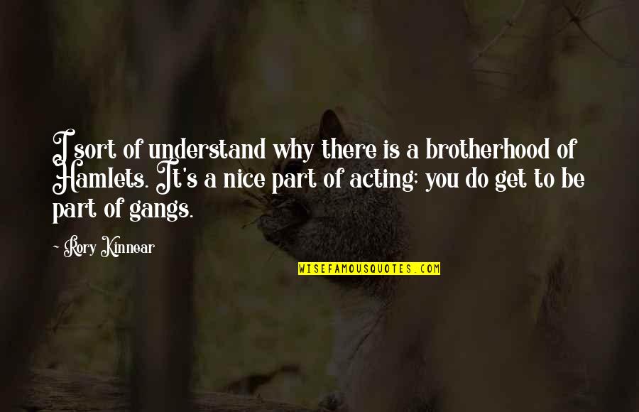 Acting Nice Quotes By Rory Kinnear: I sort of understand why there is a Acting Nice Quotes By Rory Kinnear: I sort of understand why there is a