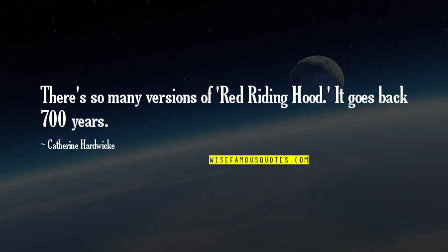 Acting On Emotions Quotes By Catherine Hardwicke: There's so many versions of 'Red Riding Hood.' Acting On Emotions Quotes By Catherine Hardwicke: There's so many versions of 'Red Riding Hood.'