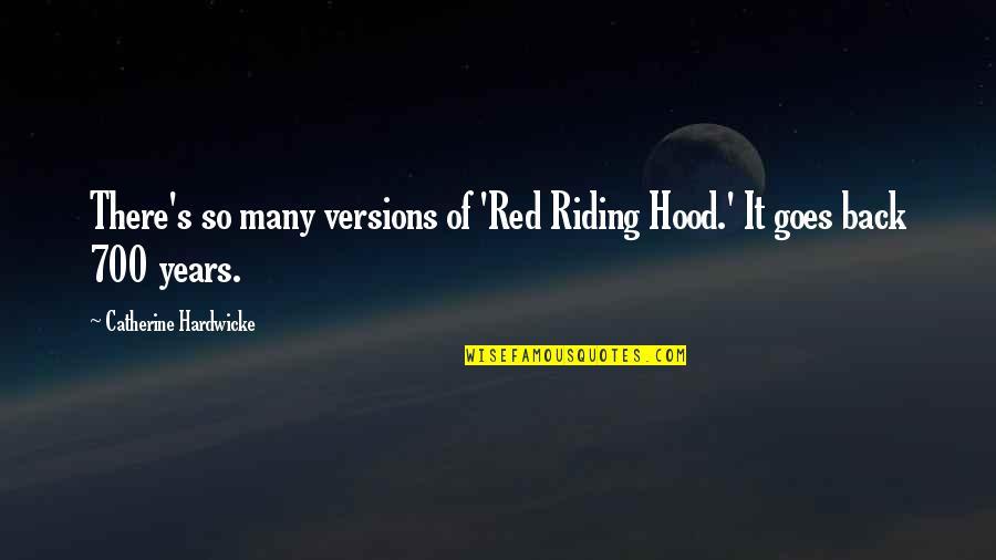 Acting On Emotions Quotes By Catherine Hardwicke: There's so many versions of 'Red Riding Hood.'