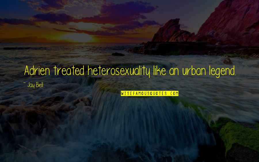 Acting On Emotions Quotes By Jay Bell: Adrien treated heterosexuality like an urban legend.