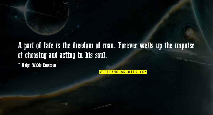 Acting On Impulse Quotes By Ralph Waldo Emerson: A part of fate is the freedom of