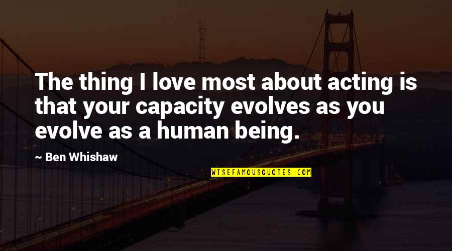 Acting On Love Quotes By Ben Whishaw: The thing I love most about acting is
