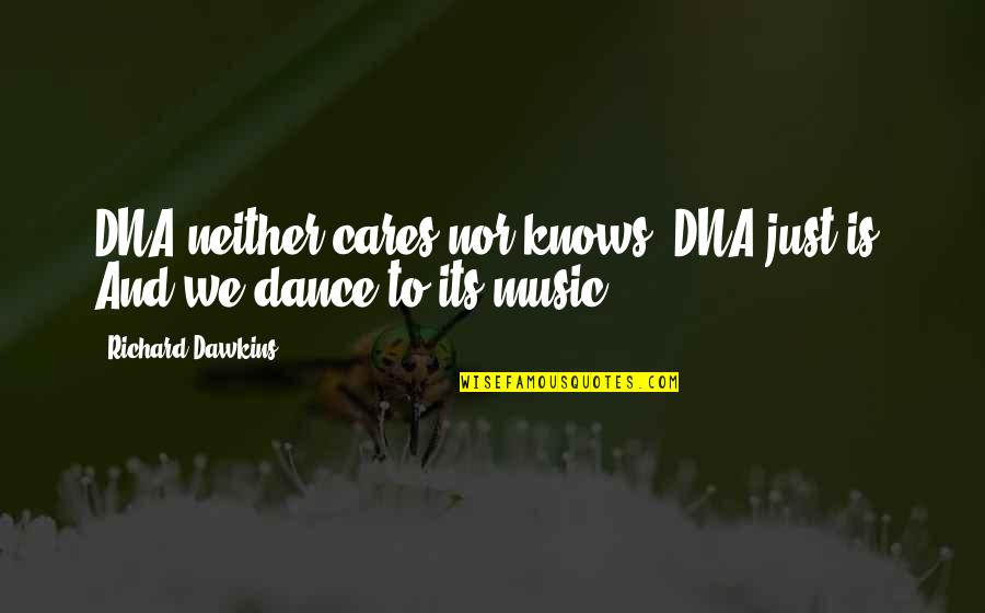 Acting Quickly Quotes By Richard Dawkins: DNA neither cares nor knows. DNA just is.