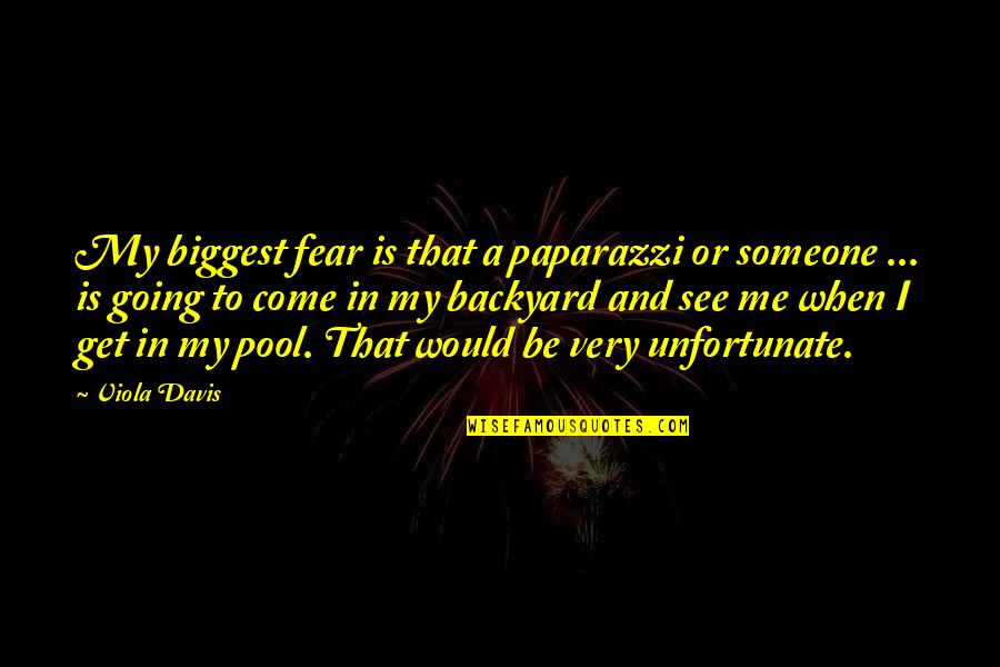 Acting Under Pressure Quotes By Viola Davis: My biggest fear is that a paparazzi or