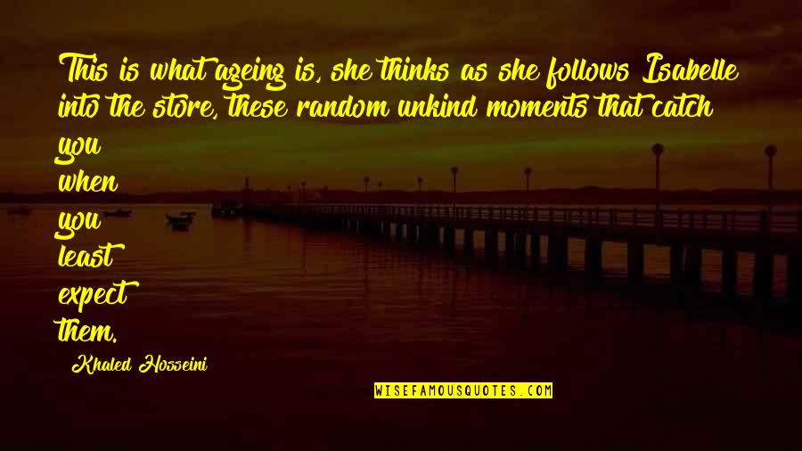 Actinomycin Quotes By Khaled Hosseini: This is what ageing is, she thinks as Actinomycin Quotes By Khaled Hosseini: This is what ageing is, she thinks as