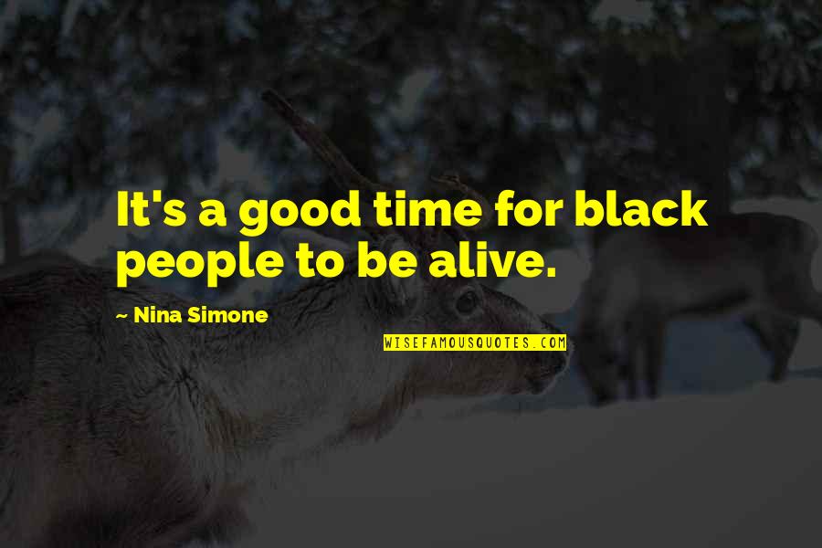 Actins Quotes By Nina Simone: It's a good time for black people to
