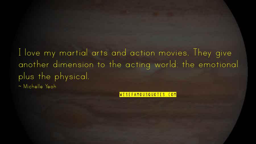 Action Action Movies Quotes By Michelle Yeoh: I love my martial arts and action movies.