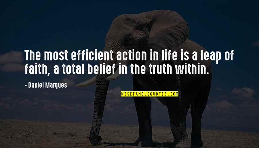 Action And Belief Quotes By Daniel Marques: The most efficient action in life is a