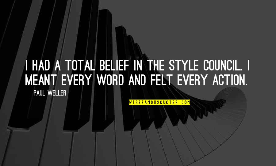 Action And Belief Quotes By Paul Weller: I had a total belief in The Style