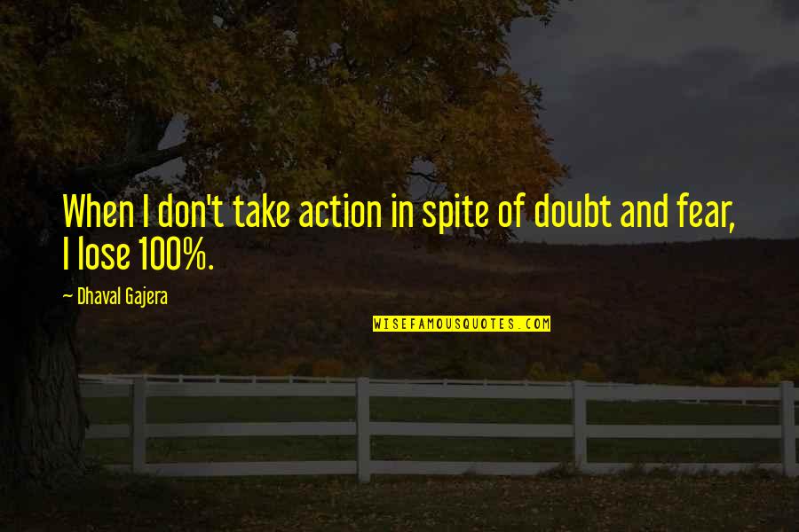 Action And Fear Quotes By Dhaval Gajera: When I don't take action in spite of