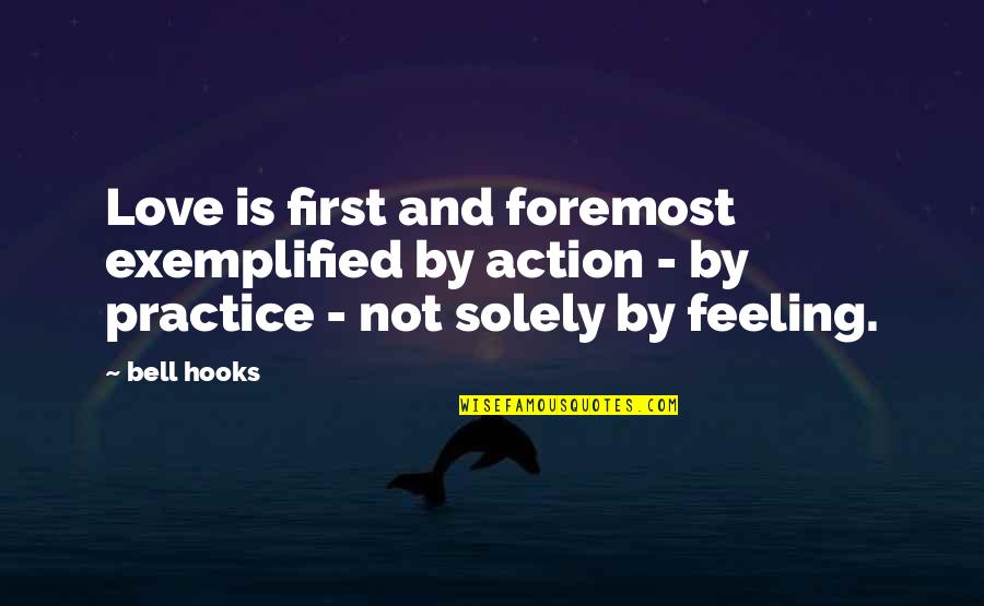 Action And Love Quotes By Bell Hooks: Love is first and foremost exemplified by action