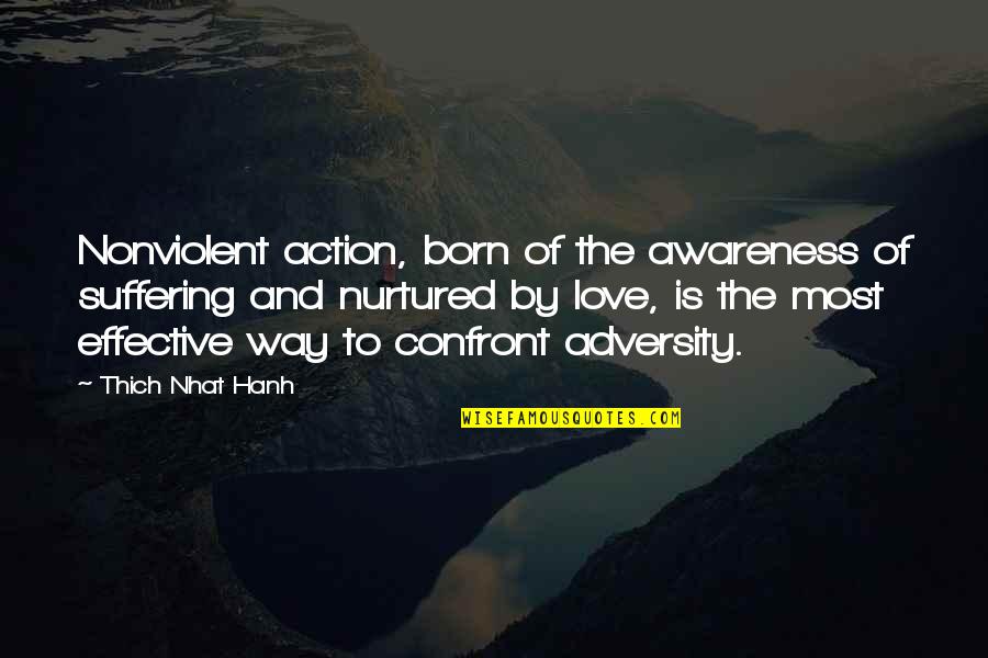 Action And Love Quotes By Thich Nhat Hanh: Nonviolent action, born of the awareness of suffering