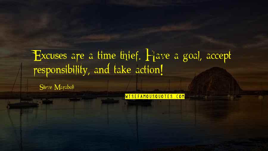 Action And Quotes By Steve Maraboli: Excuses are a time thief. Have a goal,