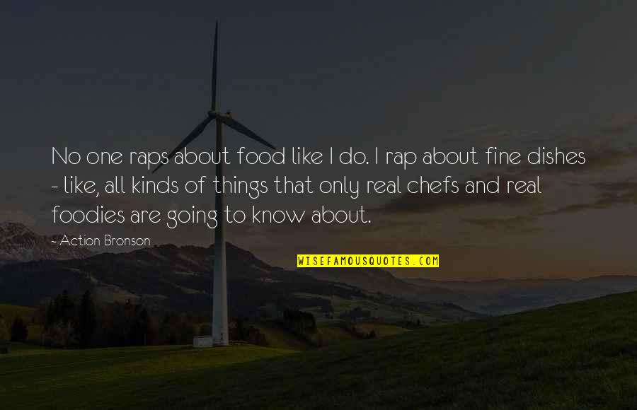 Action Bronson Food Quotes By Action Bronson: No one raps about food like I do.