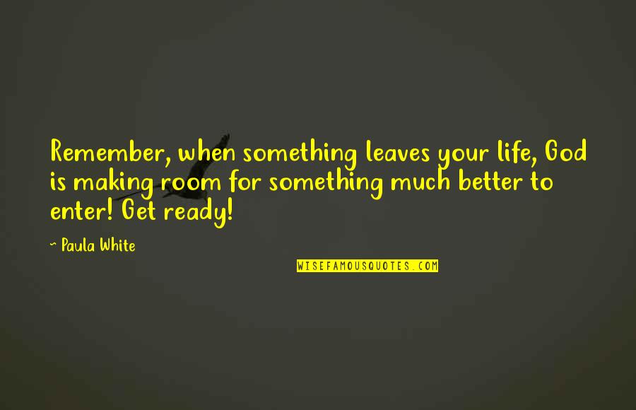 Action Greater Than Words Quotes By Paula White: Remember, when something leaves your life, God is
