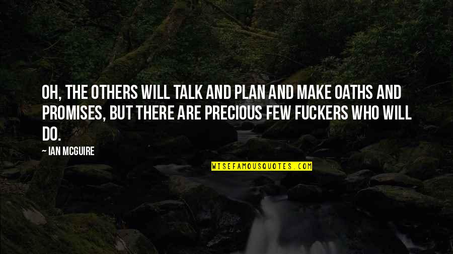 Action Inaction Quotes By Ian McGuire: Oh, the others will talk and plan and