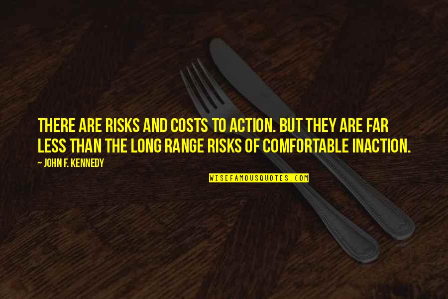Action Inaction Quotes By John F. Kennedy: There are risks and costs to action. But