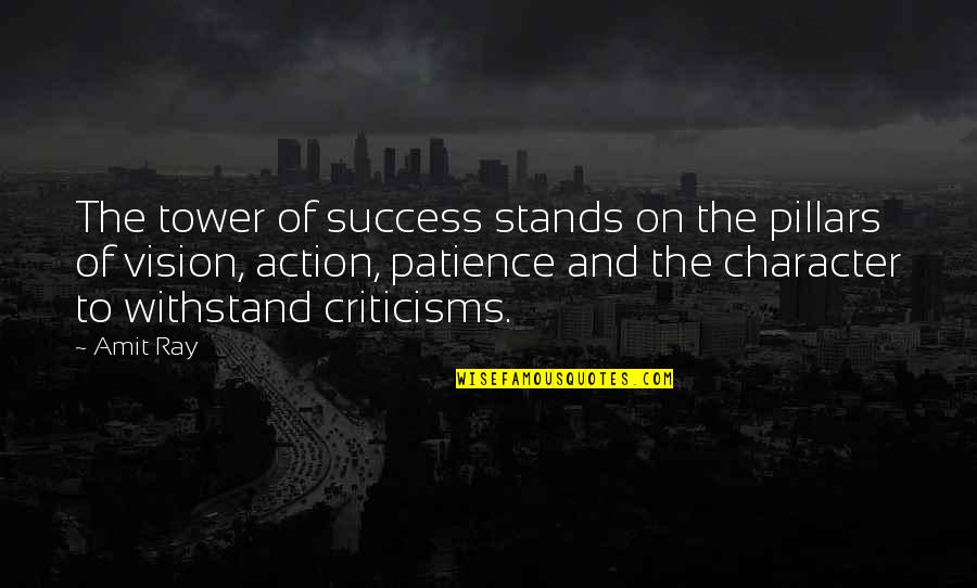 Action Is Character Quotes By Amit Ray: The tower of success stands on the pillars
